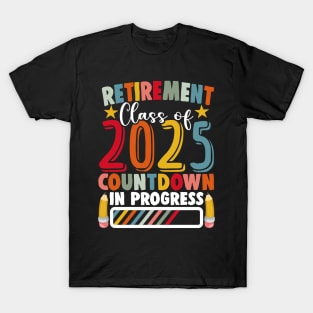 Retirement Class of 2025 Countdown in Progress Teacher Retired Funny Teacher T-Shirt
